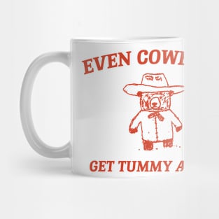 Even Cowboys Get Tummy Aches Shirt. Retro Cartoon T Shirt, Weird T Shirt, Meme T Shirt, Trash Panda T Shirt, Unisex Mug